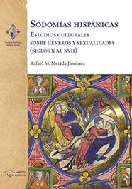 Sodomías hispánicas: Estudios culturales sobre géneros y sexualidades (siglos X al XVII)