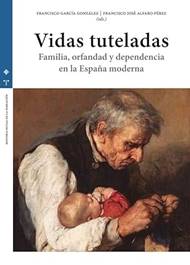 Vidas tuteladas: Familia, orfandad y dependencia en la España moderna (Historia social de la población)